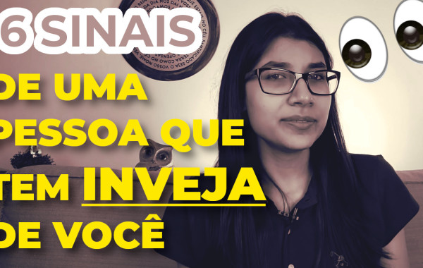 6 Sinais de Pessoas Invejosas perto de você